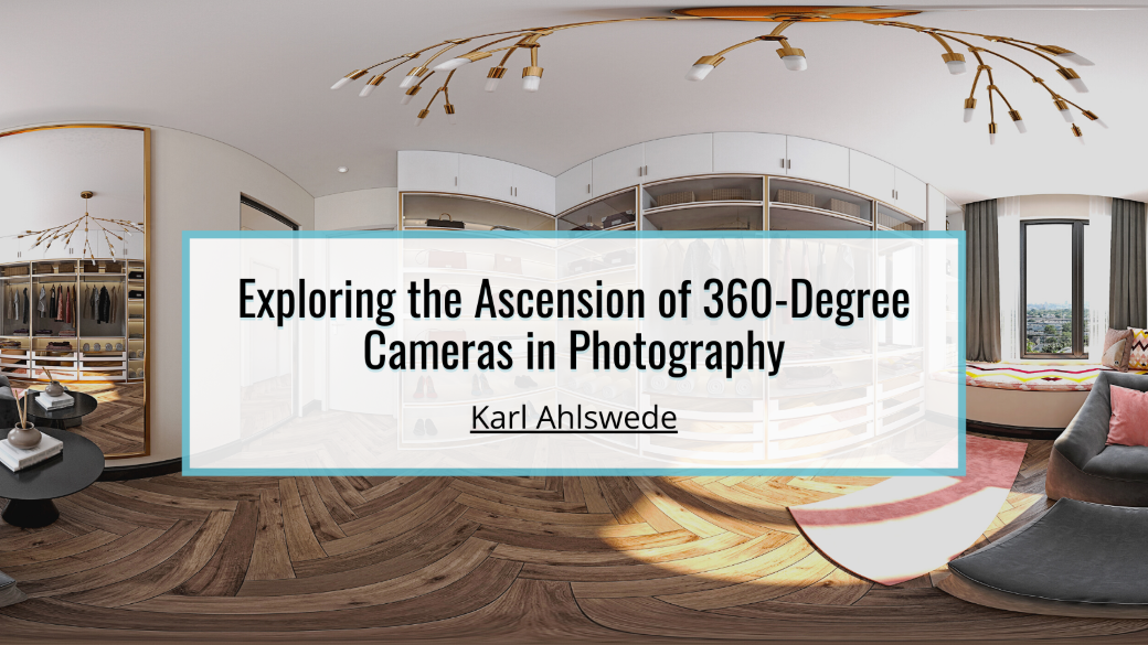 Exploring the Ascension of 360-Degree Cameras in Photography