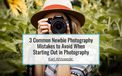 3 Common Newbie Photography Mistakes to Avoid When Starting Out in Photography
