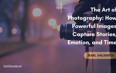 The Art of Photography: How Powerful Images Capture Stories, Emotion, and Time